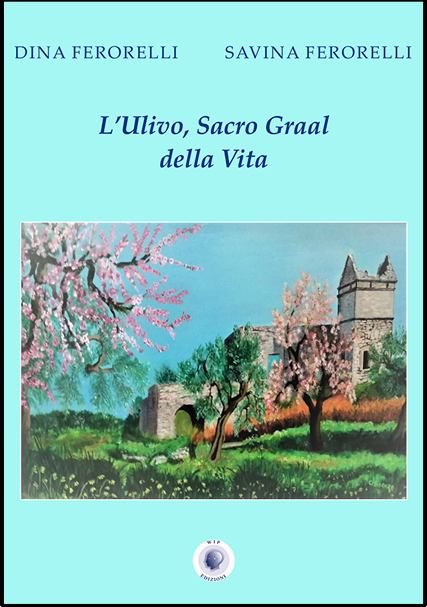 Libro L'Ulivo, sacro Graal della Vita di Dina Ferorelli